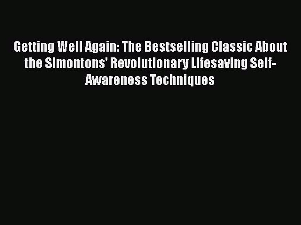 Read Books Getting Well Again: The Bestselling Classic About the Simontons' Revolutionary Lifesaving