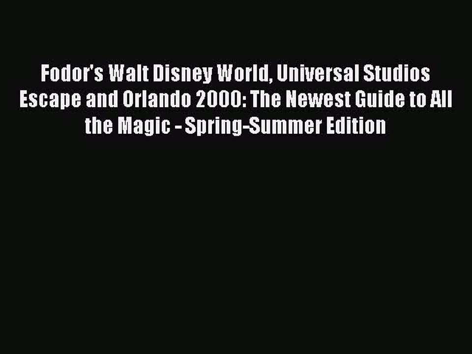 Read Fodor's Walt Disney World Universal Studios Escape and Orlando 2000: The Newest Guide