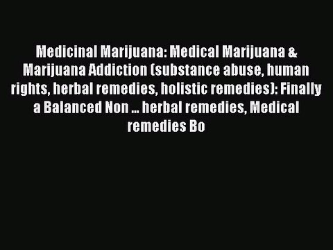 Read Books Medicinal Marijuana: Medical Marijuana & Marijuana Addiction (substance abuse human