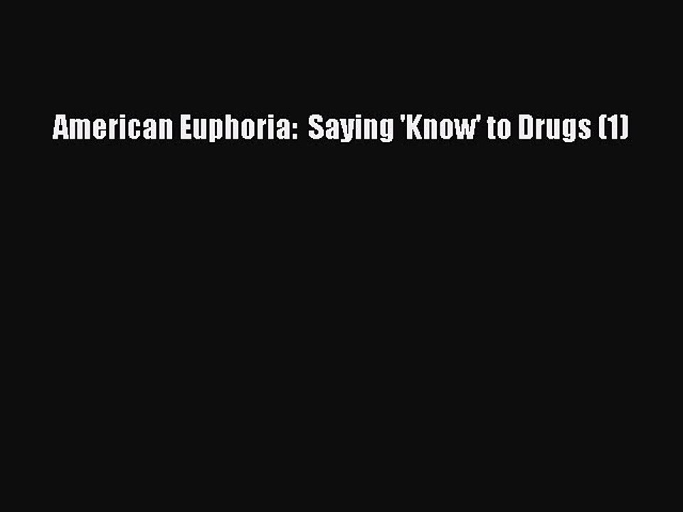 Read Books American Euphoria:  Saying 'Know' to Drugs (1) E-Book Free