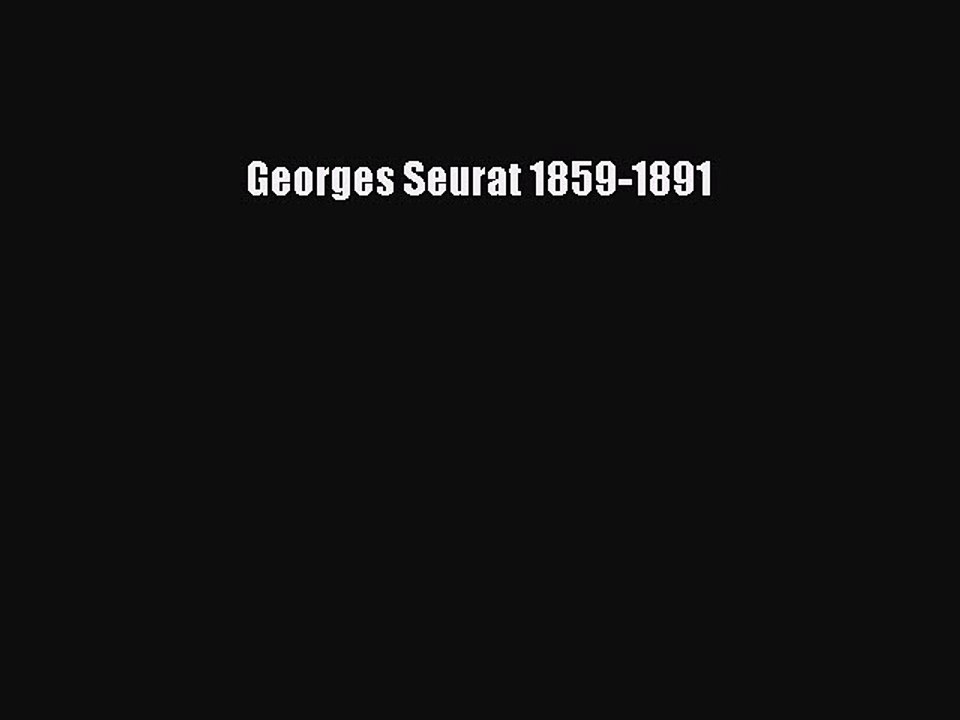 Read Georges Seurat 1859-1891 Ebook Free
