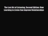 Read The Lost Art of Listening Second Edition: How Learning to Listen Can Improve Relationships