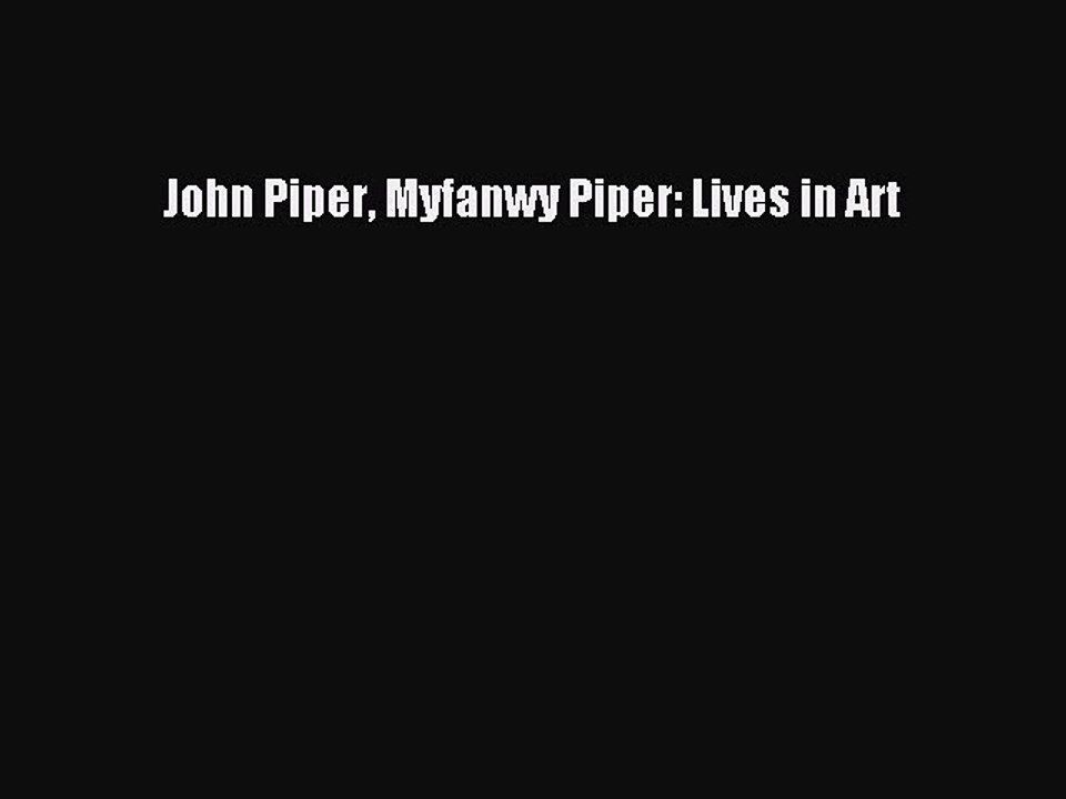 Read John Piper Myfanwy Piper: Lives in Art PDF Free
