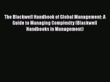 Read The Blackwell Handbook of Global Management: A Guide to Managing Complexity (Blackwell