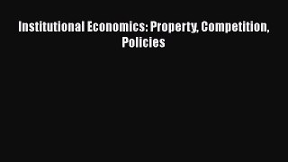 Download Institutional Economics: Property Competition Policies PDF Free