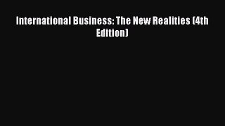 Download International Business: The New Realities (4th Edition) PDF Free