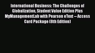 Read International Business: The Challenges of Globalization Student Value Edition Plus MyManagementLab