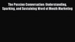 Read The Passion Conversation: Understanding Sparking and Sustaining Word of Mouth Marketing