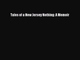 Read Books Tales of a New Jersey Nothing: A Memoir E-Book Free