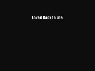 Read Books Loved Back to Life ebook textbooks