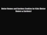 Download Book Better Homes and Gardens Cookies for Kids (Better Homes & Gardens) PDF Online