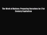 Read The Work of Nations: Preparing Ourselves for 21st Century Capitalism Ebook Free