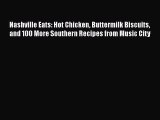 Read Book Nashville Eats: Hot Chicken Buttermilk Biscuits and 100 More Southern Recipes from