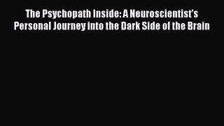 [Online PDF] The Psychopath Inside: A Neuroscientist's Personal Journey into the Dark Side