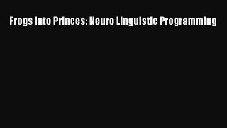 [Online PDF] Frogs into Princes: Neuro Linguistic Programming  Full EBook