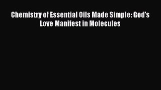 Download Chemistry of Essential Oils Made Simple: God's Love Manifest in Molecules PDF Online