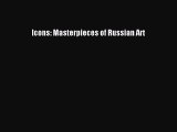 Read Icons: Masterpieces of Russian Art Ebook Free