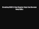 Read Breaking BUD/S: How Regular Guys Can Become Navy SEALs Ebook Free