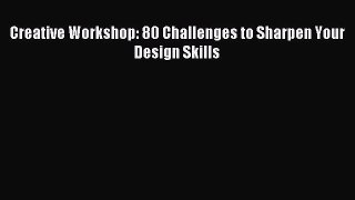 Read Creative Workshop: 80 Challenges to Sharpen Your Design Skills Ebook Free