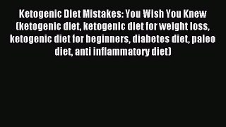 Read Ketogenic Diet Mistakes: You Wish You Knew (ketogenic diet ketogenic diet for weight loss