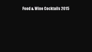 Read Book Food & Wine Cocktails 2015 E-Book Free