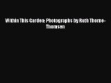 Download Within This Garden: Photographs by Ruth Thorne-Thomsen Ebook Free