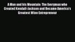 Read Book A Man and his Mountain: The Everyman who Created Kendall-Jackson and Became Americaâ€™s