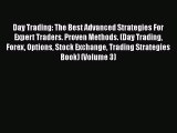Read Day Trading: The Best Advanced Strategies For Expert Traders. Proven Methods. (Day Trading