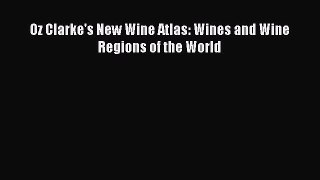 Read Book Oz Clarke's New Wine Atlas: Wines and Wine Regions of the World ebook textbooks