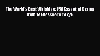 Download Book The World's Best Whiskies: 750 Essential Drams from Tennessee to Tokyo PDF Online