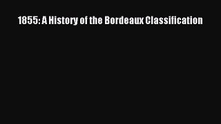 Read Book 1855: A History of the Bordeaux Classification ebook textbooks