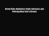 [Download] Street Kids: Homeless Youth Outreach and Policing New York's Streets ebook textbooks