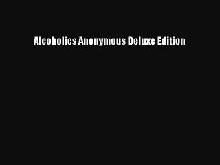 Download Books Alcoholics Anonymous Deluxe Edition E-Book Download
