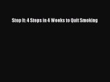 Read Books Stop It: 4 Steps in 4 Weeks to Quit Smoking ebook textbooks