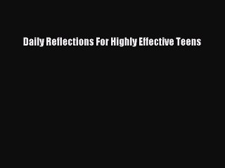 Read Books Daily Reflections For Highly Effective Teens ebook textbooks