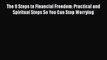 Read The 9 Steps to Financial Freedom: Practical and Spiritual Steps So You Can Stop Worrying