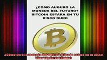 Free Full PDF Downlaod  Cómo será la moneda del futuro Bitcoin estará en tu disco duro Spanish Edition Full Free