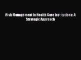 Read Risk Management In Health Care Institutions: A Strategic Approach Ebook Free