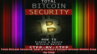 READ FREE FULL EBOOK DOWNLOAD  Total Bitcoin Security How to Create a Secure Bitcoin Wallet StepbyStep Full Free