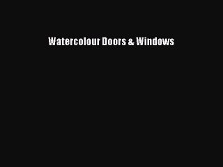 Read Watercolour Doors & Windows Ebook Free