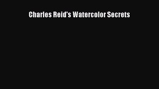 Read Charles Reid's Watercolor Secrets Ebook Free