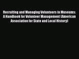 Read Recruiting and Managing Volunteers in Museums: A Handbook for Volunteer Management (American