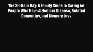 [Online PDF] The 36-Hour Day: A Family Guide to Caring for People Who Have Alzheimer Disease