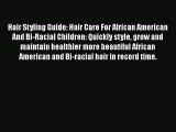 Download Books Hair Styling Guide: Hair Care For African American And Bi-Racial Children: Quickly