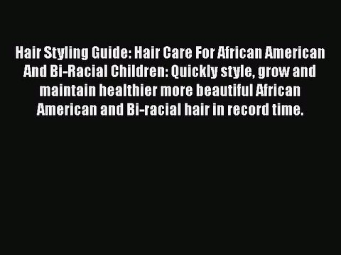 Download Books Hair Styling Guide: Hair Care For African American And Bi-Racial Children: Quickly