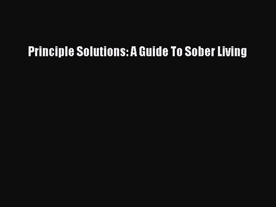 Read Books Principle Solutions: A Guide To Sober Living E-Book Free