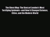 [Online PDF] The Ghost Map: The Story of London's Most Terrifying Epidemic--and How It Changed