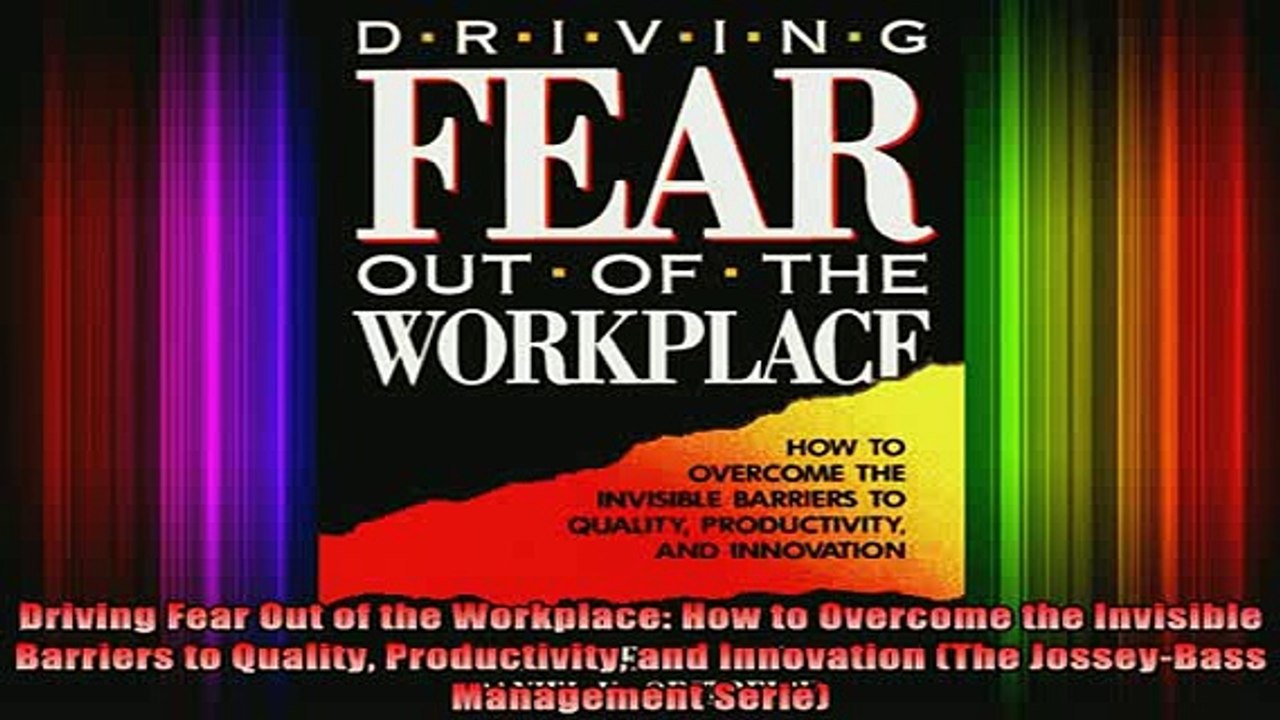 READ book  Driving Fear Out of the Workplace How to Overcome the Invisible Barriers to Quality Full Free