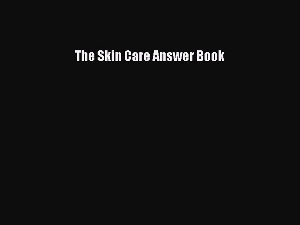 Read Books The Skin Care Answer Book E-Book Free