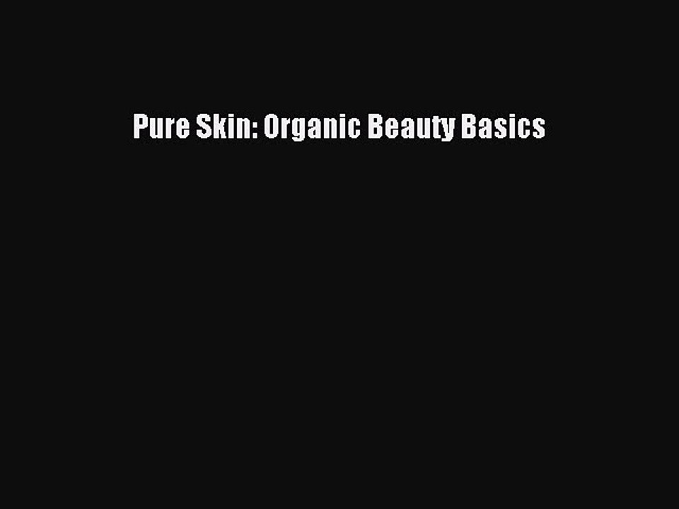 Read Books Pure Skin: Organic Beauty Basics E-Book Free